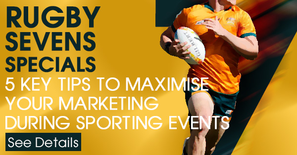 RUGBY SEVENS SPECIAL: 5 Key Tips to Maximise Your Marketing During Sporting Events